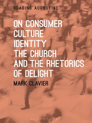 cover image of On Consumer Culture, Identity, the Church and the Rhetorics of Delight